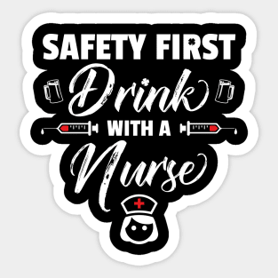 Safety First Drink With A Nurse Funny St Patricks Day Sticker